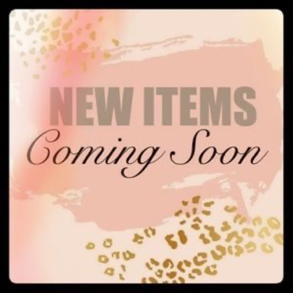 New Items coming soon!